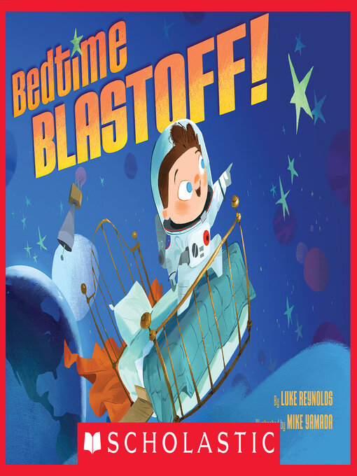 Title details for Bedtime Blastoff! by Luke Reynolds - Available